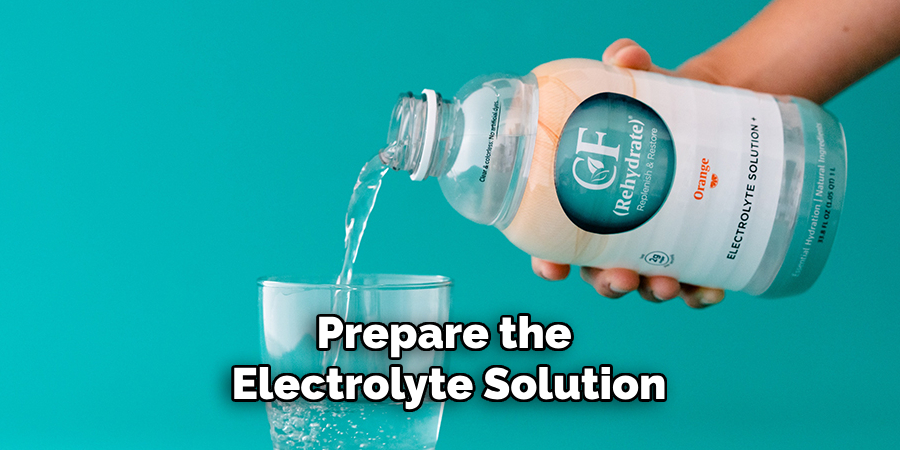 Prepare the Electrolyte Solution