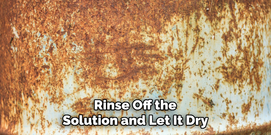 Rinse Off the Solution and Let It Dry 