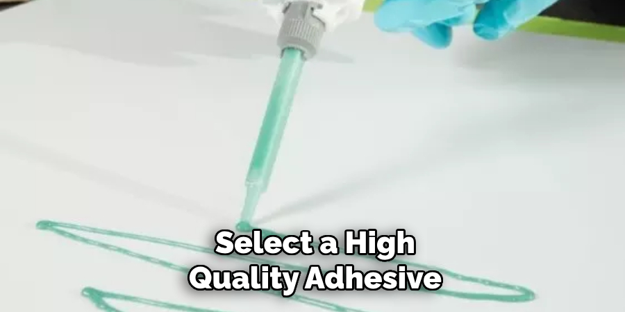 Select a High-quality Adhesive