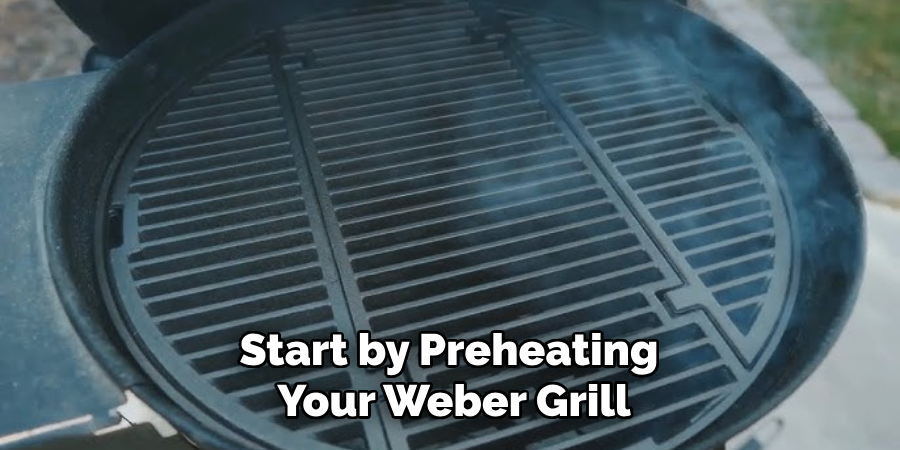 Start by Preheating Your Weber Grill