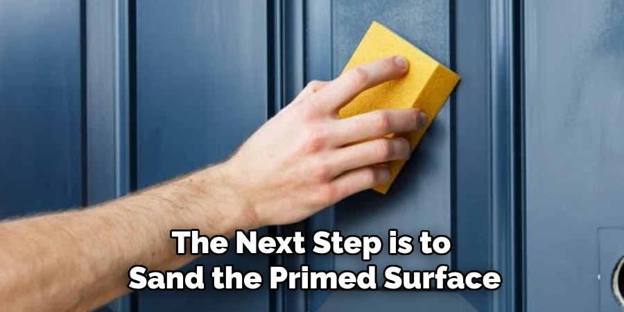 The Next Step is to Sand the Primed Surface