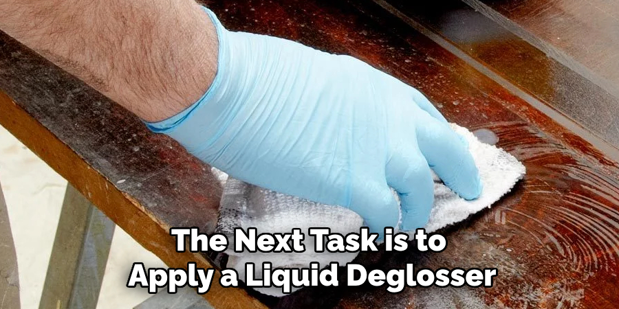 The Next Task is to Apply a Liquid Deglosser