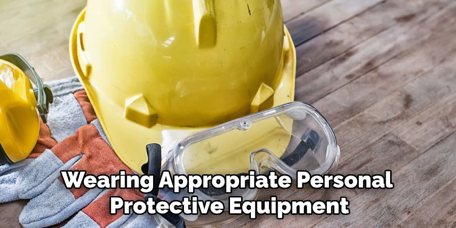 Wearing Appropriate Personal Protective Equipment