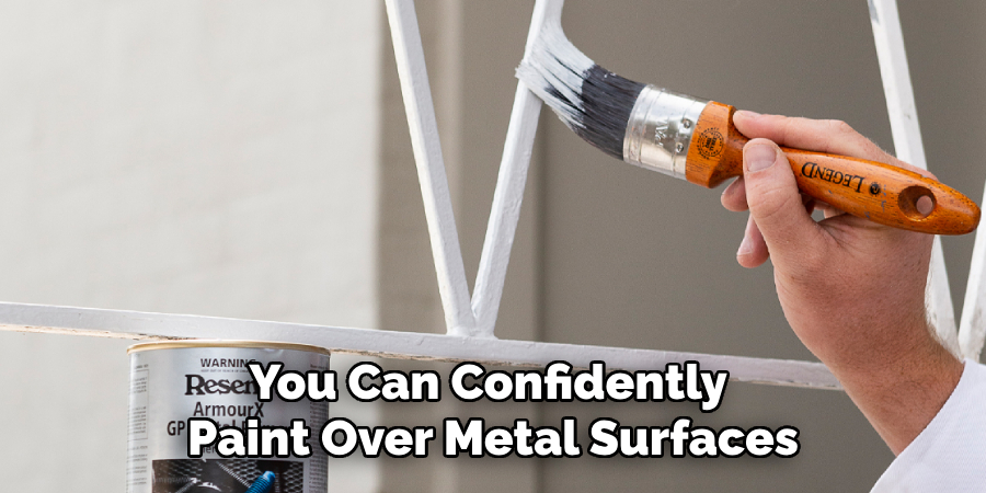 You Can Confidently Paint Over Metal Surfaces