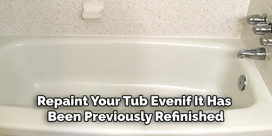 Repaint Your Tub Even if It Has Been Previously Refinished