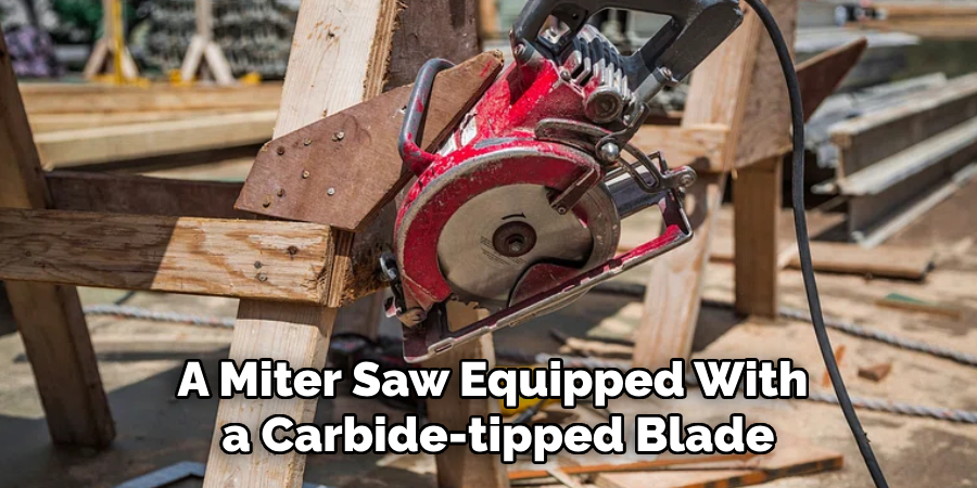 A Miter Saw Equipped With a Carbide-tipped Blade