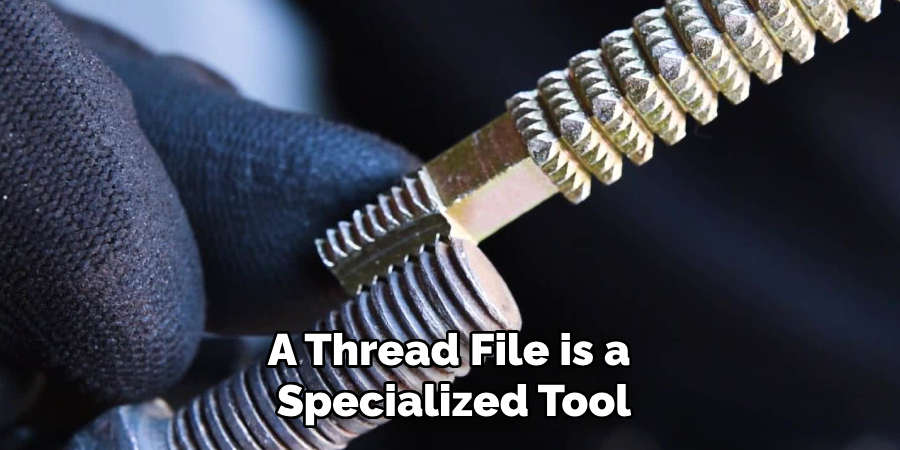 A Thread File is a Specialized Tool