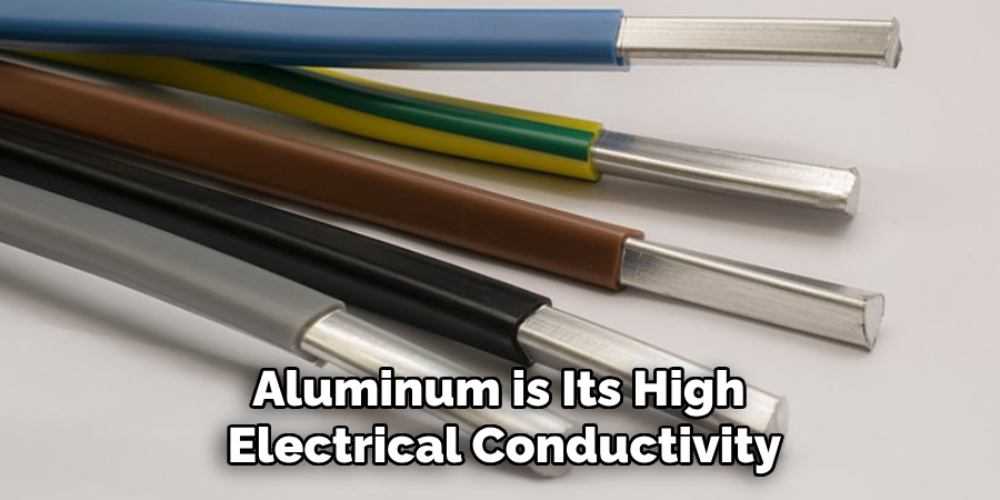 Aluminum is Its High Electrical Conductivity