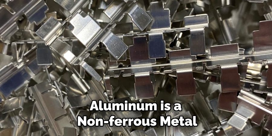 Aluminum is a Non-ferrous Metal