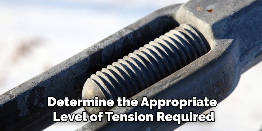 Determine the Appropriate Level of Tension Required