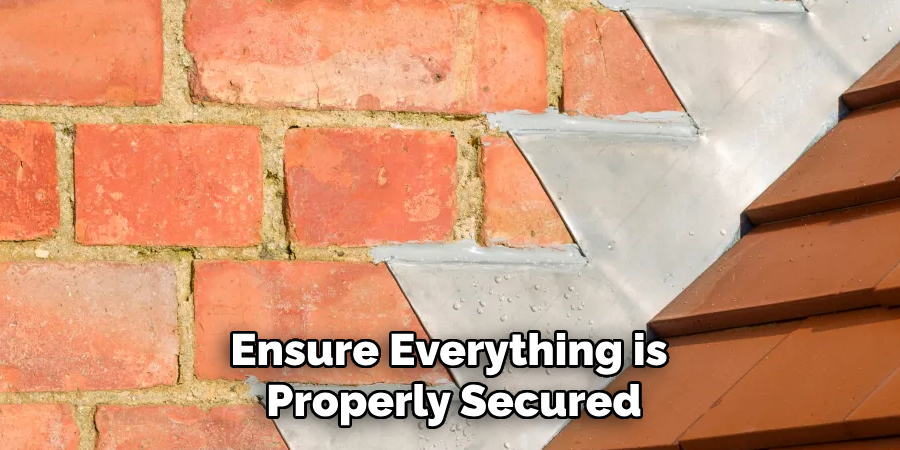 Ensure Everything is Properly Secured