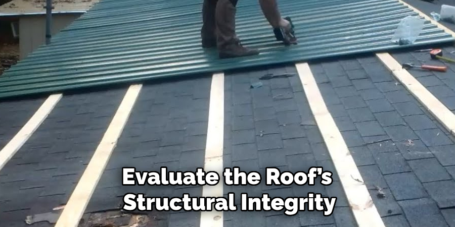 Evaluate the Roof’s Structural Integrity