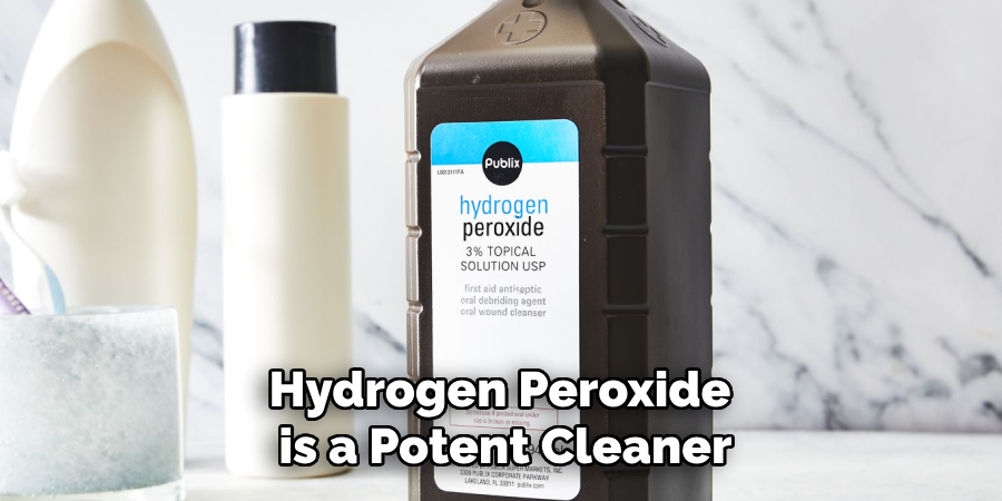 Hydrogen Peroxide is a Potent Cleaner