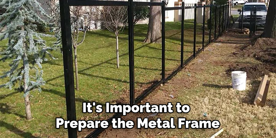 It's Important to Prepare the Metal Frame