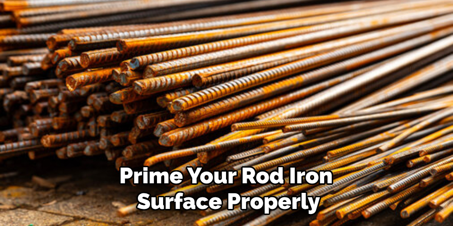 Prime Your Rod Iron Surface Properly