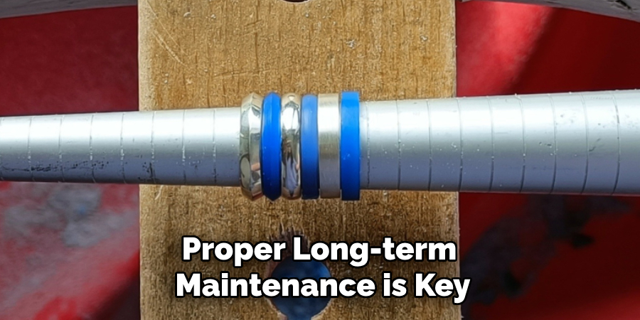 Proper Long-term Maintenance is Key