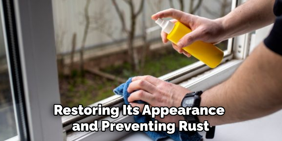 Restoring Its Appearance and Preventing Rust