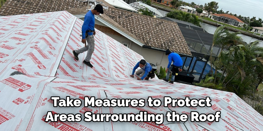 Take Measures to Protect Areas Surrounding the Roof