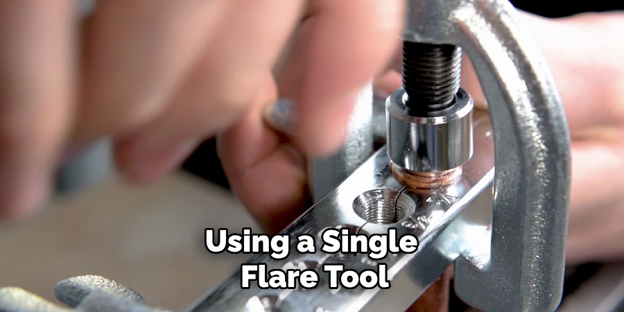 Using a Single Flare Tool